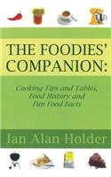 Foodies Companion: Cooking Tips and Tables, Food History anfd Fun Food Facts