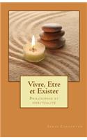 Vivre, etre et exister: Philosophie et spiritualité