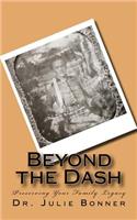 Beyond the Dash: Preserving Your Family Legacy