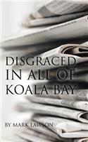 Disgraced in All of Koala Bay