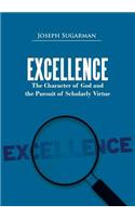 Excellence: The Character of God and the Pursuit of Scholarly Virtue