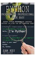 Python Programming Professional Made Easy: Expert Python Programming Language Success in a Day for Any Computer User!