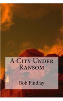A City Under Ransom