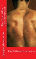 The Dominator Man: The Ultimate Survivor: (English)