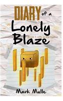 Diary of a Lonely Blaze (Book 1): Life in the Nether (An Unofficial Minecraft Book for Kids Ages 9 - 12 (Preteen)(1 Diary of a Lonely Blaze)