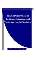 Statistical Observations of Positioning, Navigation, and Timing in a Combat Simulation