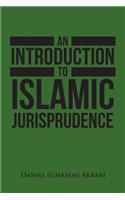 An Introduction to Islamic Jurisprudence: (English)