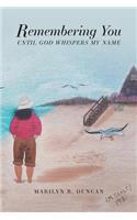 Remembering You: Until God Whispers My Name