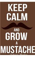 Keep Calm Grow Mustache Workbook of Affirmations Keep Calm Grow Mustache Workbook of Affirmations: Bullet Journal, Food Diary, Recipe Notebook, Planner, To Do List, Scrapbook, Academic Notepad
