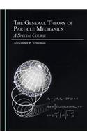 The General Theory of Particle Mechanics: A Special Course