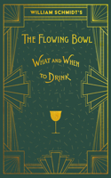 William Schmidt's the Flowing Bowl - When and What to Drink