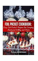 Foil Packet Cookbook: Easy Foil Packet Recipes for Camping, Backyard Grilling, and Ovens(English)