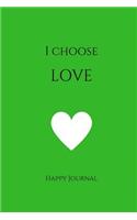 I Choose Love Happy Journal