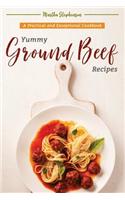 Yummy Ground Beef Recipes: A Practical and Exceptional Cookbook