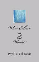 What Colour is the World?