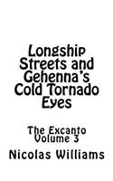 Longship Streets and Gehenna's Cold Tornado Eyes