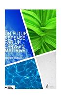 Un futur repensé par un cerveau maîtrisé (French Edition)