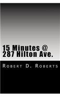15 Minutes @ 287 Hilton Ave.