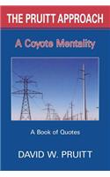 The Pruitt Approach: A Coyote Mentality: A Book of Quotes