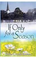 If Only for a Season