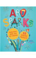 Art Sparks: Draw, Paint, Make and Get Creative with 53 Amazing Projects!