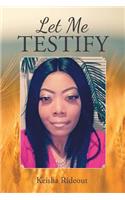 Let Me Testify