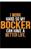 I Work Hard So My Bocker Can Have a Better Life
