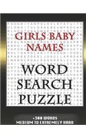 Girls Baby Names WORD SEARCH PUZZLE +300 WORDS Medium To Extremely Hard: AND MANY MORE OTHER TOPICS, With Solutions, 8x11' 80 Pages, All Ages: Kids 7-10, Solvable Word Search Puzzles, Seniors And Adults.