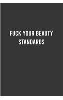 Fuck your Beauty Standards - Feminist Notebook, Feminist Journal, Women Empowerment Gift, Cute Funny Gift For Women, Teen Girls and Feminists, Women's Day Gift