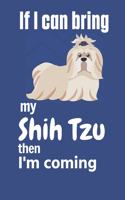 If I can bring my Shih Tzu then I'm coming: For Shih Tzu Dog Fans