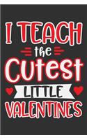 I Teach The Cutest Little Valentines