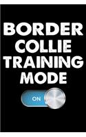 Border Collie Training Mode On: Funny Border Collie Training Log Book gifts. Best Dog Training Log Book gifts For Dog Lovers who loves Border Collie. Cute Border Collie Training Lo