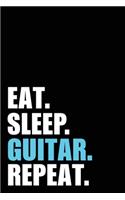 Eat Sleep Guitar Repeat: Guitarist Player Birthday Gift Idea - Blank Lined Notebook And Journal - 6x9 Inch 120 Pages White Paper