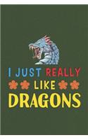 I Just Really Like Dragons: Dragons Lovers Funny Gifts Dot Grid Journal Notebook 6x9 120 Pages