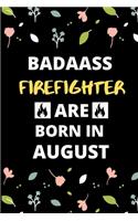 Badass Firefighter Are Born in August: Fireman & Firefighter jobs Birthday Gifts for friends, kids, close one