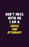 Don't Mess With Me, I Am A Cruise Ship Attendant