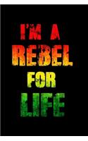 I'm a Rebel for Life