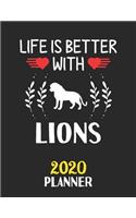 Life Is Better With Lions 2020 Planner: Weekly Monthly 2020 Planner For People Who Loves Lions 8.5x11 67 Pages