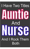 I Have Two Titles Auntie And Nurse and I Rock Them Both