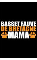 Basset Fauve de Bretagne Mama: Cool Basset Fauve de Bretagne Dog Journal Notebook - Funny Basset Fauve de Bretagne - Basset Fauve de Bretagne Owner Gifts. 6 x 9 in 120 pages