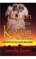 Of Such Is the Kingdom Part III: Power and Persecution: A Novel of the Early Church and the Roman Empire