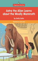 Astro the Alien Learns about the Woolly Mammoth: (Beginning-To-Read-- Astro the Alien Learns about Extinct Animals)