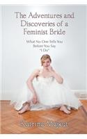 The Adventures and Discoveries of a Feminist Bride: What No One Tells You Before You Say I Do