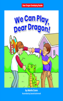 We Can Play, Dear Dragon!