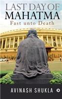 Last Day of Mahatma - Fast unto Death