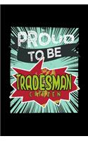 Proud to be tradesman citizen: Notebook Journal Diary 110 Lined pages 6 x 9 in 15.24 x 22.86 cm Doodle Book Funny Great Gift