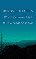 Inspirational Quote Notebook - 'Your Past Is Just A Story. Once You Realize This It Has No Power Over You.': Medium College-Ruled Journey Diary, 110 page, Lined, 6x9 (15.2 x 22.9 cm)