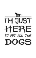 I´m just here to pet all the dogs: Monatsplaner, Termin-Kalender - Geschenk-Idee für Hunde-Halter - A5 - 120 Seiten