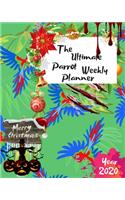 The Ultimate Merry Christmas Parrot Weekly Planner Year 2020: Best Gift For All Age, Keep Track Planning Notebook & Organizer Logbook For Weekly And Monthly Purpose To Create, Schedule And Manage To Achieve You