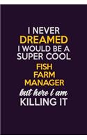 I Never Dreamed I Would Be A Super cool Fish Farm Manager But Here I Am Killing It